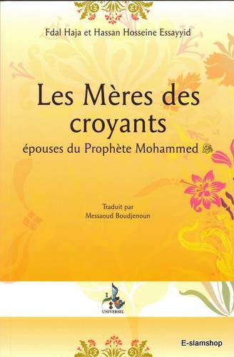 Les Méres des Croyants: Epouses du Prophète Mohammed 