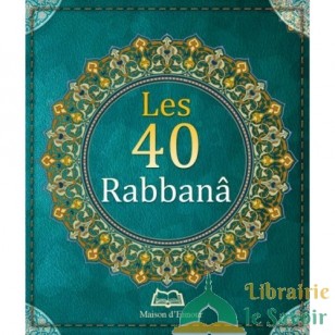 Les 40 Rabbanâ (arabe-français-phonétique) 