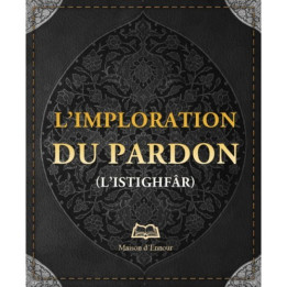 L’imploration du pardon (L'istighfâr)