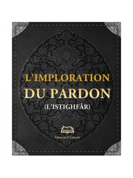 L’imploration du pardon (L'istighfâr)