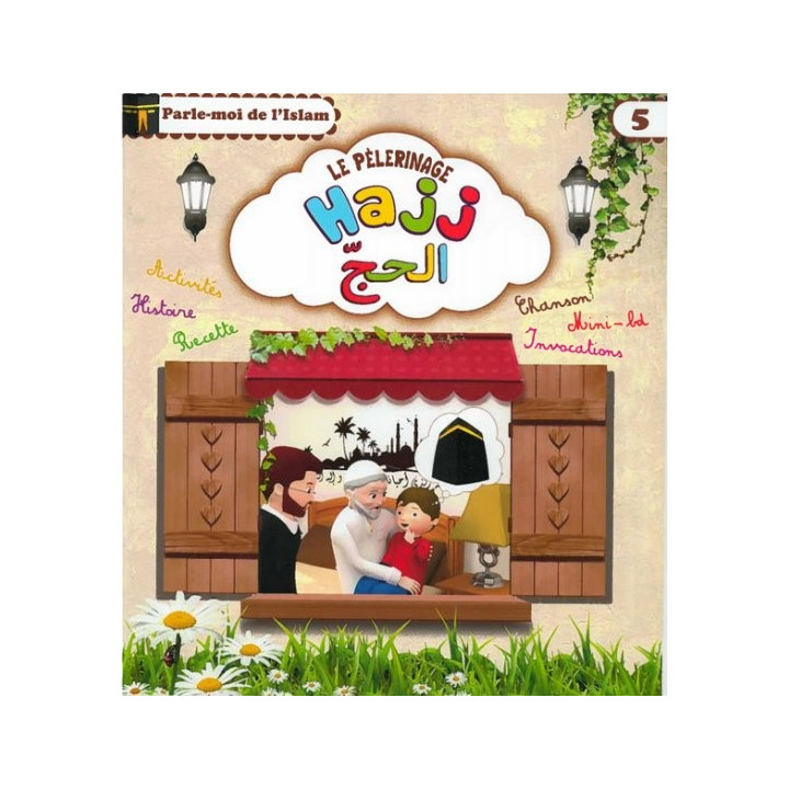 Parle-moi de l'Islam 5 : Le pèlerinage - Hajj