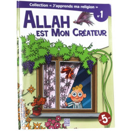 Allah est mon créateur - collection j'apprends ma religion n°1- Edition Tawhid