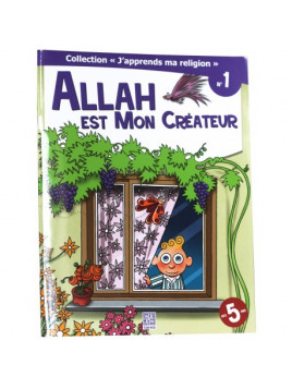 Allah est mon créateur - collection j'apprends ma religion n°1- Edition Tawhid