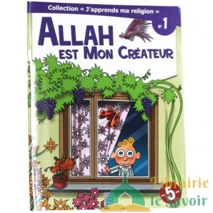 Allah est mon créateur - collection j'apprends ma religion n°1- Edition Tawhid