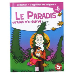 Le Paradis qu'Allah m'a réservé  - collection j'apprends ma religion n°5 - Edition Tawhid