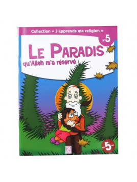 Le Paradis qu'Allah m'a réservé  - collection j'apprends ma religion n°5 - Edition Tawhid