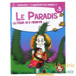 Le Paradis qu'Allah m'a réservé  - collection j'apprends ma religion n°5 - Edition Tawhid