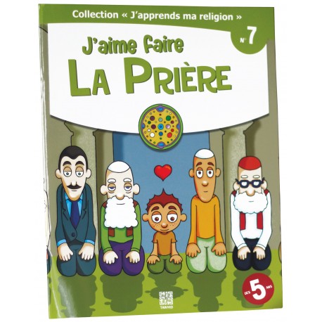 J'aime faire la Prière - collection j'apprends ma religion n°7- Edition Tawhid