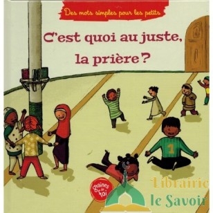 C'est quoi au juste la prière ? (À partir de 5ans), Série « Des mots simples pour les petits » - Graines de foi
