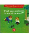 C'est quoi au juste la vie et la mort ? (À partir de 5ans), Série « Des mots simples pour les petits » - Graines de foi