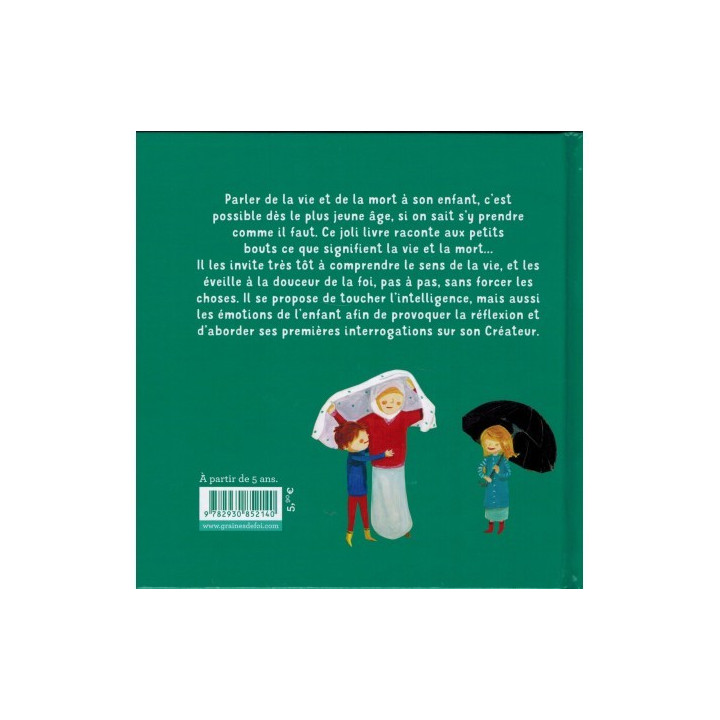 C'est quoi au juste la vie et la mort ? (À partir de 5ans), Série « Des mots simples pour les petits » - Graines de foi