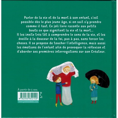 C'est quoi au juste la vie et la mort ? (À partir de 5ans), Série « Des mots simples pour les petits » - Graines de foi