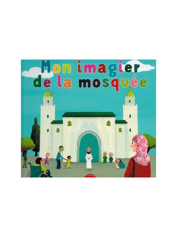 Mon imagier de la mosquée (À partir de 5ans) - Graines de foi