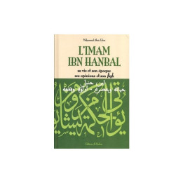 L'imam Ibn Hanbal, sa vie et son époque, ses opinions et son fiqh - Mohammad Aboû Zahra