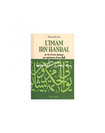 L'imam Ibn Hanbal, sa vie et son époque, ses opinions et son fiqh - Mohammad Aboû Zahra