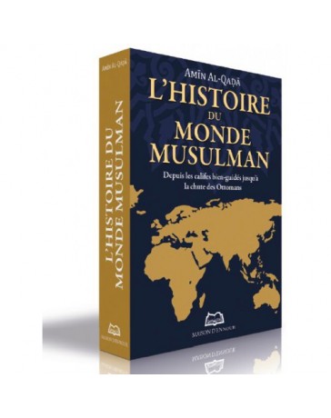 L’histoire du monde musulman - Depuis les califes bien-guidés jusqu'à la chute des Ottomans