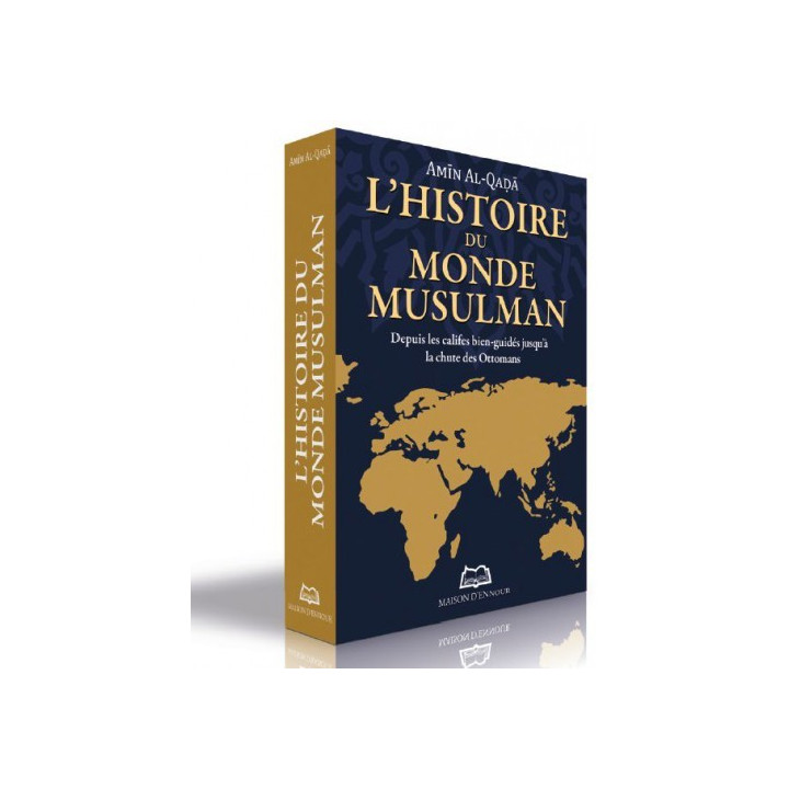 L’histoire du monde musulman - Depuis les califes bien-guidés jusqu'à la chute des Ottomans