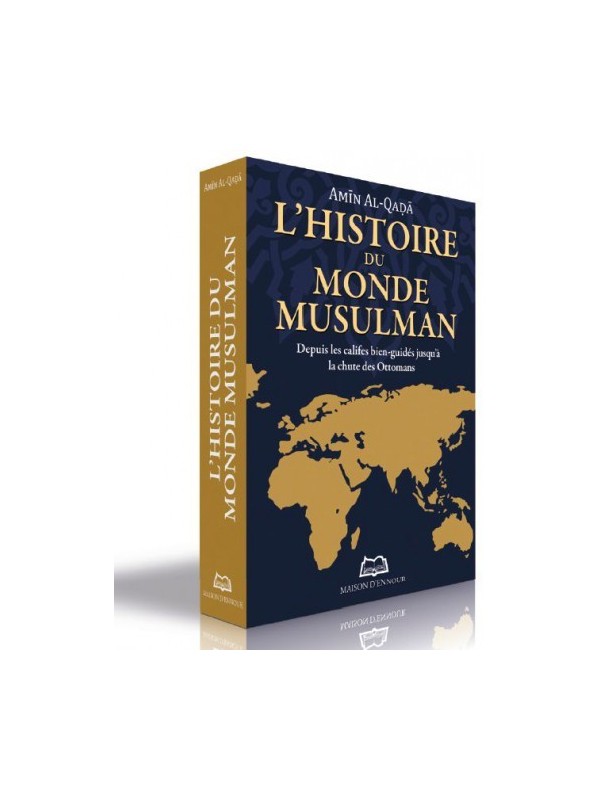 L’histoire du monde musulman - Depuis les califes bien-guidés jusqu'à la chute des Ottomans