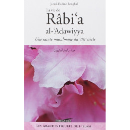 Rabi'a al-'Adawiyya - Une Sainte Musulmane du VIIIe siècle