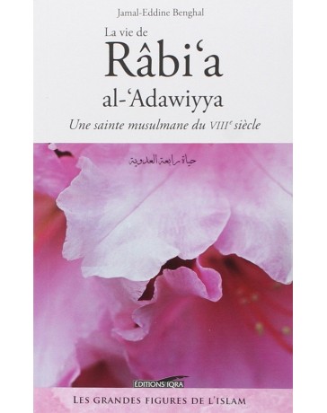 Rabi'a al-'Adawiyya - Une Sainte Musulmane du VIIIe siècle