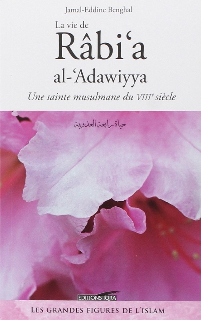 Rabi'a al-'Adawiyya - Une Sainte Musulmane du VIIIe siècle