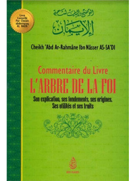 Commentaire du livre L'ARBRE DE LA FOI , de Cheikh 'Abd Ar-Rahmâne Ibn Nâsser As Sa'di