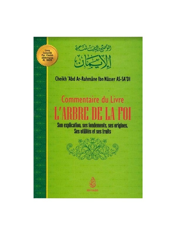 Commentaire du livre L'ARBRE DE LA FOI , de Cheikh 'Abd Ar-Rahmâne Ibn Nâsser As Sa'di