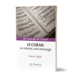 Le Coran : sa nature, son message