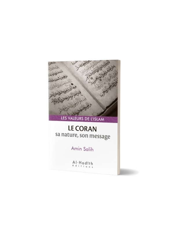 Le Coran : sa nature, son message