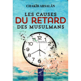 Les causes du retard des musulmans, de Chakîb Arsalân