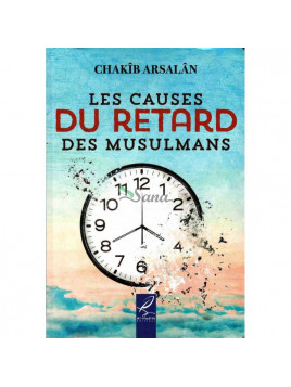Les causes du retard des musulmans, de Chakîb Arsalân