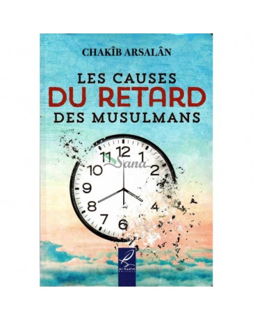 Les causes du retard des musulmans, de Chakîb Arsalân