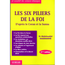 Les six piliers de la foi d'après le Coran et la Sunna Dr Abdelmadjid Ihaddadene