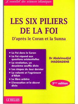 Les six piliers de la foi d'après le Coran et la Sunna Dr Abdelmadjid Ihaddadene