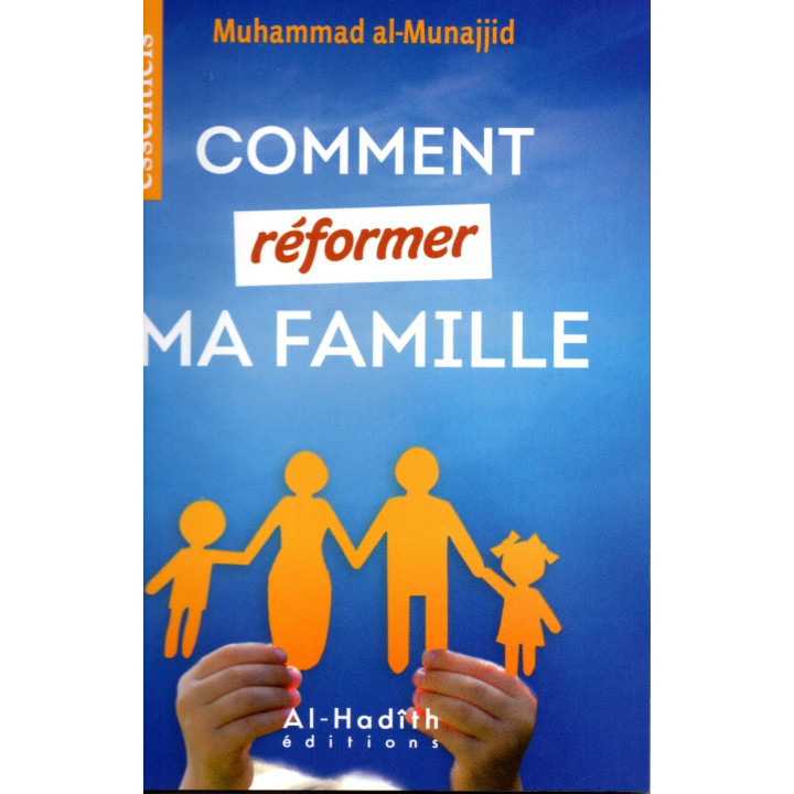 Comment réformer ma famille Muhammad Al-Munajjid