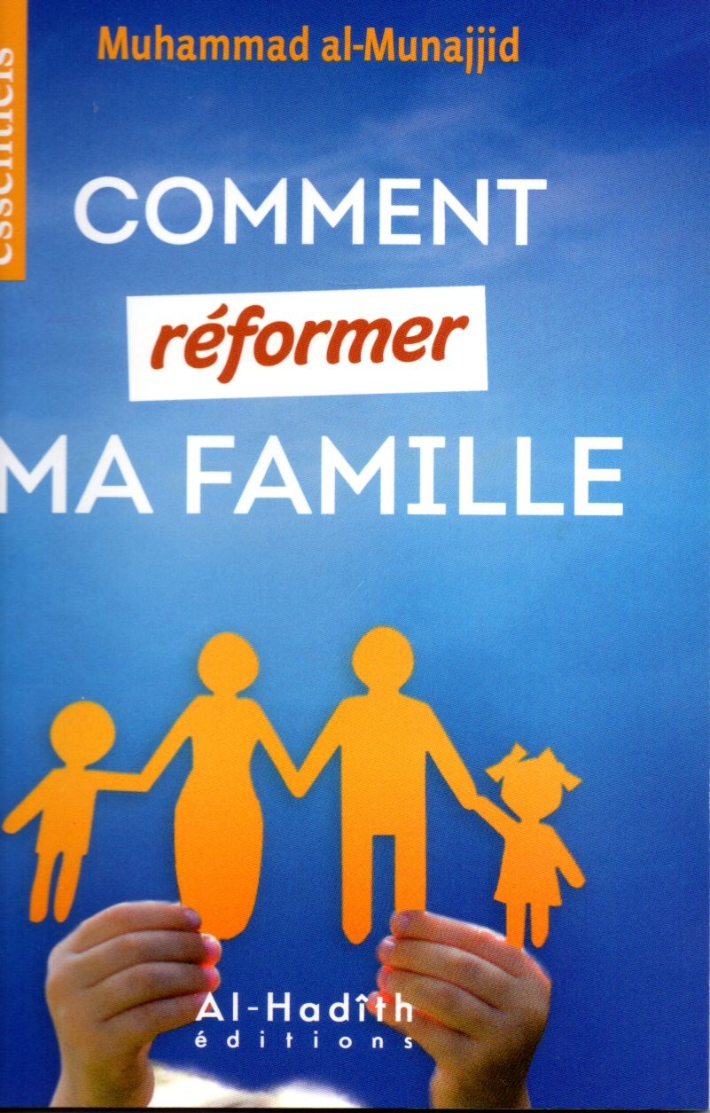 Comment réformer ma famille Muhammad Al-Munajjid