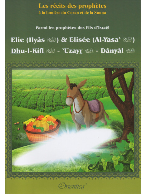 Elie (Ilyâs) & Elisée (Al-Yasa') - Dhu-l-kifl - 'Uzayr -Dânyâl