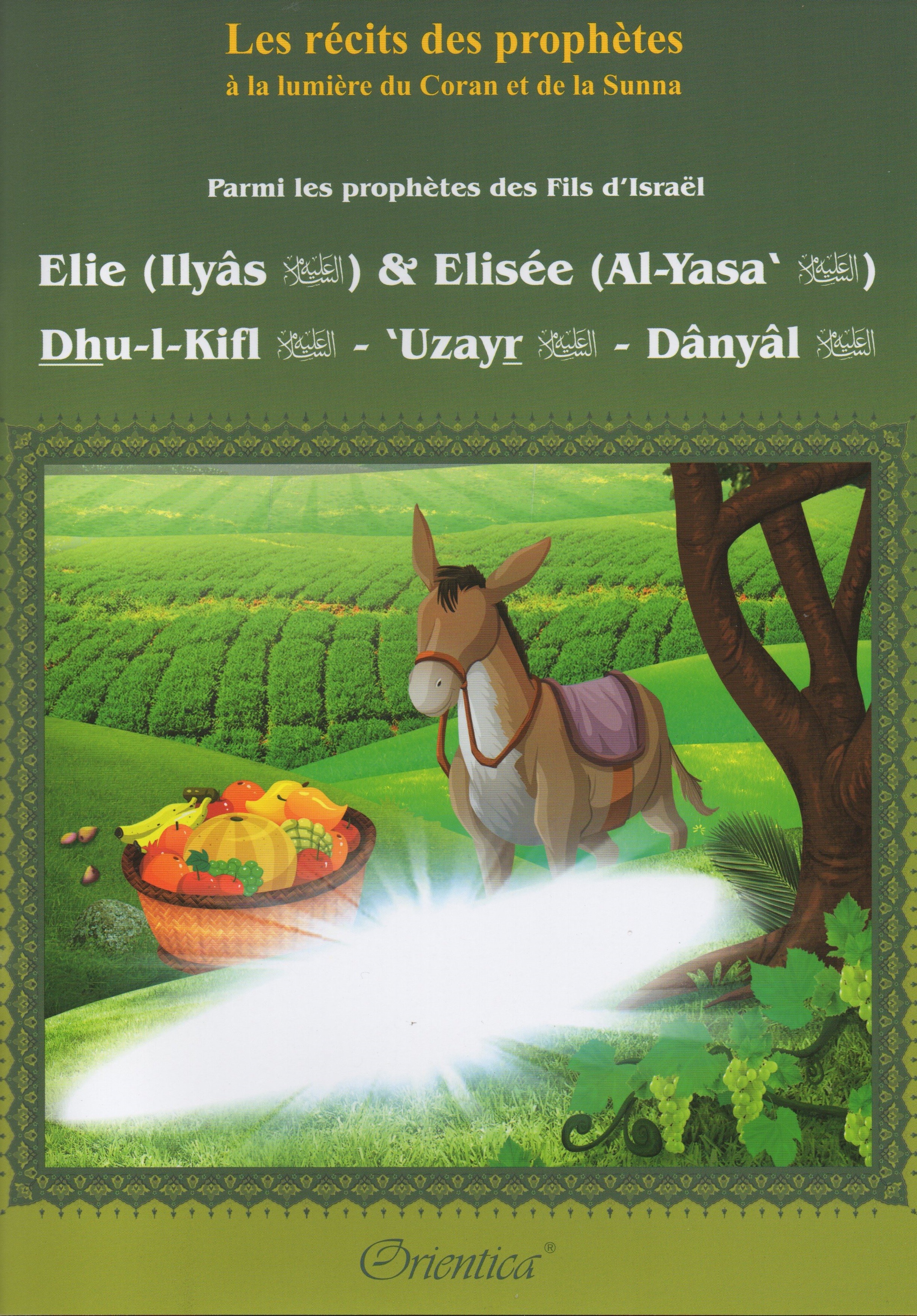 Elie (Ilyâs) & Elisée (Al-Yasa') - Dhu-l-kifl - 'Uzayr -Dânyâl