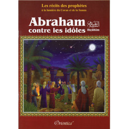 Abraham (Ibrâhîm) contre les idôles