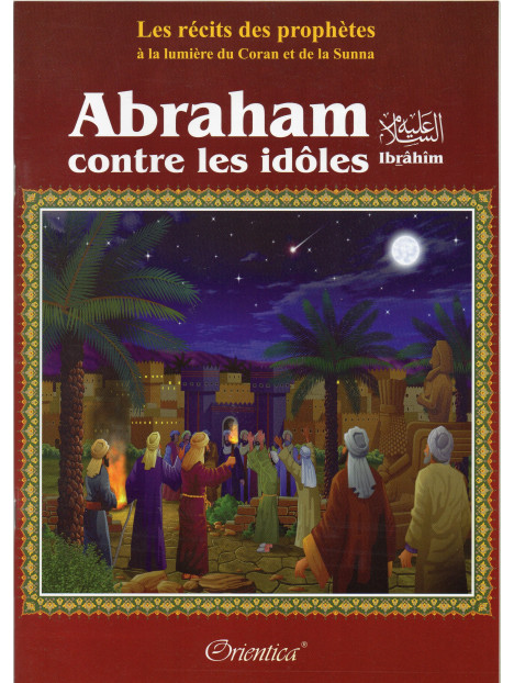 Abraham (Ibrâhîm) contre les idôles
