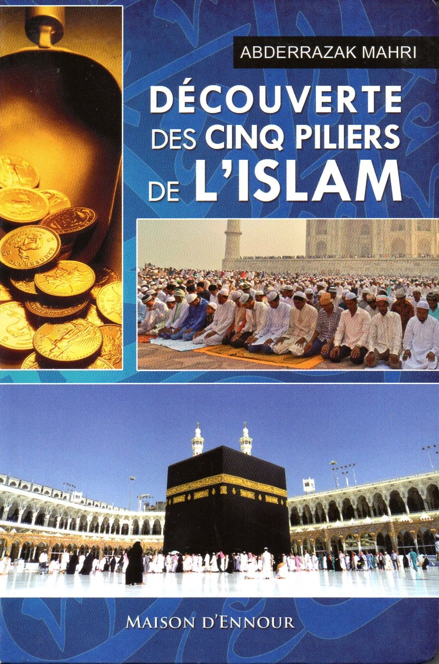 Découverte des Cinq Piliers de l'Islam Abderrazaq MAHRI