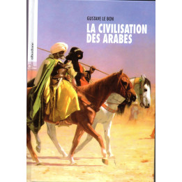 La civilisation des arabes GUSTAVE LE BON