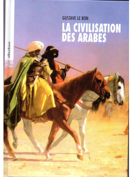 La civilisation des arabes GUSTAVE LE BON