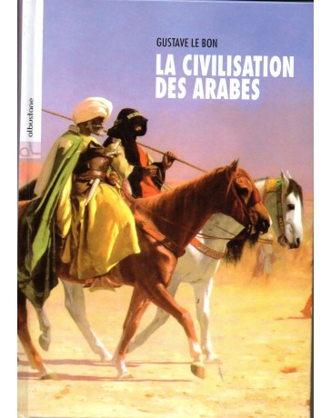 La civilisation des arabes GUSTAVE LE BON
