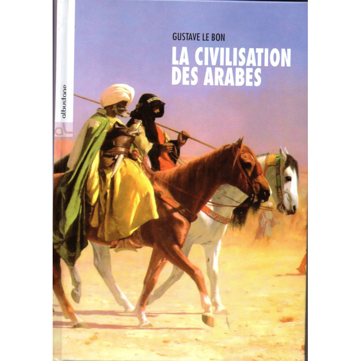 La civilisation des arabes GUSTAVE LE BON