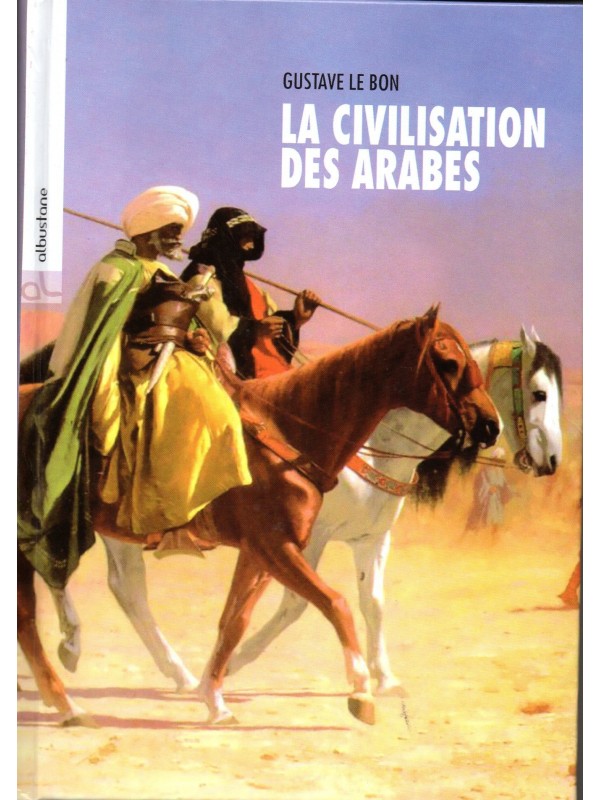 La civilisation des arabes GUSTAVE LE BON