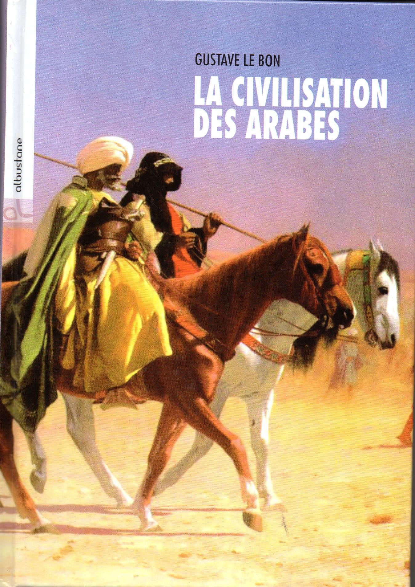 La civilisation des arabes GUSTAVE LE BON