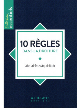 10 Règles dans la droiture ABD RAZZAQ AL BADR