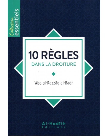 10 Règles dans la droiture ABD RAZZAQ AL BADR