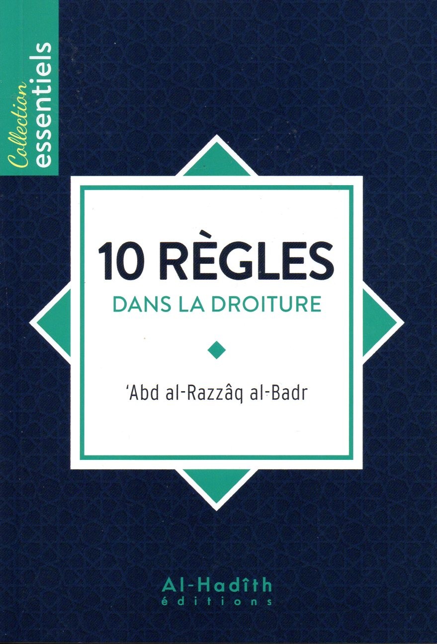 10 Règles dans la droiture ABD RAZZAQ AL BADR